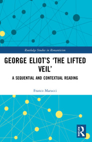 George Eliot's ‘The Lifted Veil' (A Sequential and Contextual Reading) by Franco Marucci, 9781032183602
