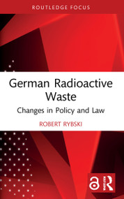 German Radioactive Waste (Changes in Policy and Law) by Robert Rybski, 9781032065045