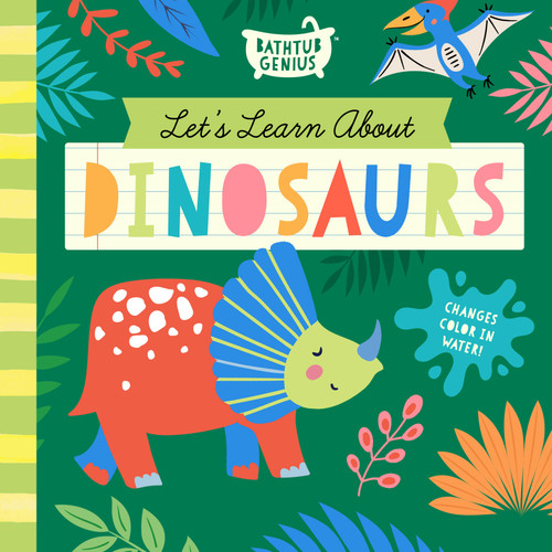 Let's Learn About Dinosaurs (A Color-Changing Bath Book) by Bushel & Peck Books, 9781638191841