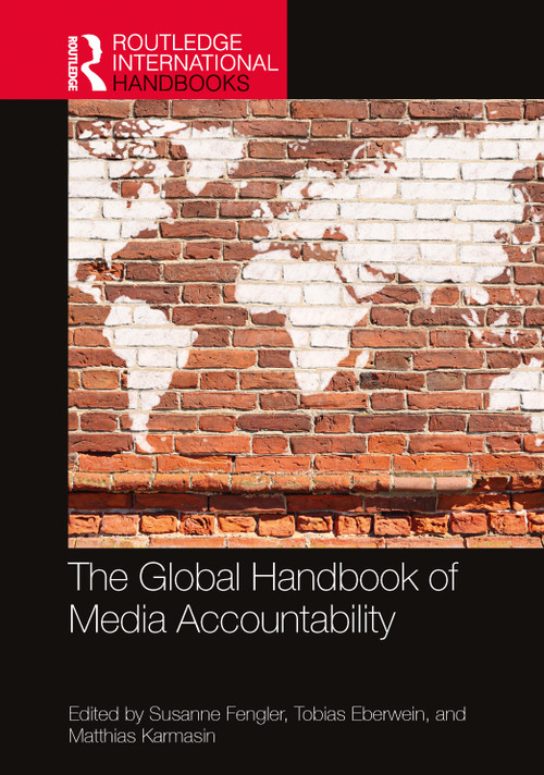 The Global Handbook of Media Accountability by Susanne Fengler, Tobias Eberwein, Matthias Karmasin, 9781032156156