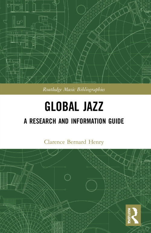Global Jazz (A Research and Information Guide) - 9780367724849 by Clarence Bernard Henry, 9780367724849