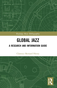 Global Jazz (A Research and Information Guide) - 9780367724849 by Clarence Bernard Henry, 9780367724849