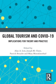 Global Tourism and COVID-19 (Implications for Theory and Practice) - 9781032121383 by Alan A. Lew, Joseph M. Cheer, Patrick Brouder, Mary Mostafanezhad, 9781032121383