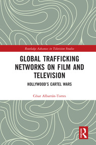 Global Trafficking Networks on Film and Television (Hollywood's Cartel Wars) - 9780367714482 by César Albarrán-Torres, 9780367714482