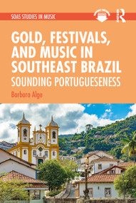 Gold, Festivals, and Music in Southeast Brazil (Sounding Portugueseness) - 9781032042374 by Barbara Alge, 9781032042374