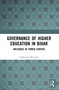 Governance of Higher Education in Bihar (Influence of Power Centers) - 9780367763923 by Sudhanshu Bhushan, 9780367763923