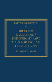 Gregorio Ballabene's Forty-eight-part Mass for Twelve Choirs (1772) - 9781032128931 by Florian Bassani, 9781032128931