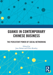Guanxi in Contemporary Chinese Business (The Persistent Power of Social Networking) by Jane Nolan, Chris Rowley, 9780367645069
