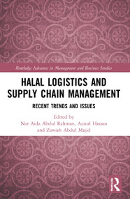 Halal Logistics and Supply Chain Management (Recent Trends and Issues) by Nor Aida Abdul Rahman, Azizul Hassan, Hajjah Zawiah Abdul Majid, 9781032122397