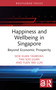 Happiness and Wellbeing in Singapore (Beyond Economic Prosperity) by Siok Kuan Tambyah, Soo Jiuan Tan, Wei Lun Yuen, 9781032507873