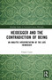 Heidegger and the Contradiction of Being (An Analytic Interpretation of the Late Heidegger) - 9781032158037 by Filippo Casati, 9781032158037