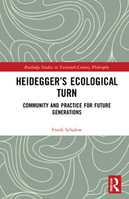 Heidegger's Ecological Turn (Community and Practice for Future Generations) by Frank Schalow, 9781032049090