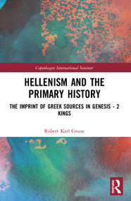 Hellenism and the Primary History (The Imprint of Greek Sources in Genesis - 2 Kings) - 9780367531331 by Robert Karl Gnuse, 9780367531331