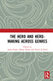 The Hero and Hero-Making Across Genres - 9780367363321 by Amar Singh, Shipra Tholia, Pravin K Patel, 9780367363321