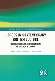 Heroes in Contemporary British Culture (Television Drama and Reflections of a Nation in Change) - 9780367653675 by Barbara Korte, Nicole Falkenhayner, 9780367653675
