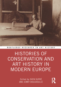 Histories of Conservation and Art History in Modern Europe - 9780367650087 by Sven Dupré, Jenny Boulboullé, 9780367650087