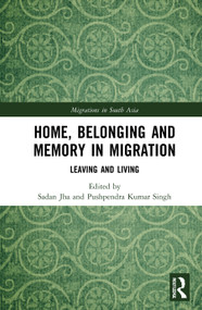 Home, Belonging and Memory in Migration (Leaving and Living) - 9781032057835 by Sadan Jha, Pushpendra Kumar Singh, 9781032057835