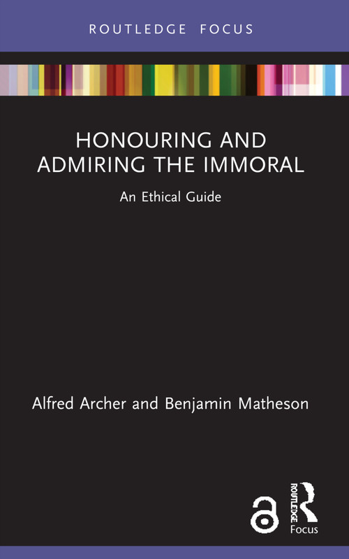 Honouring and Admiring the Immoral (An Ethical Guide) - 9781032066837 by Alfred Archer, Benjamin Matheson, 9781032066837