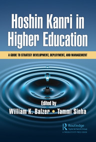 Hoshin Kanri in Higher Education (A Guide to Strategy Development, Deployment, and Management) - 9781032391564 by William K. Balzer, Tammi Sinha, 9781032391564