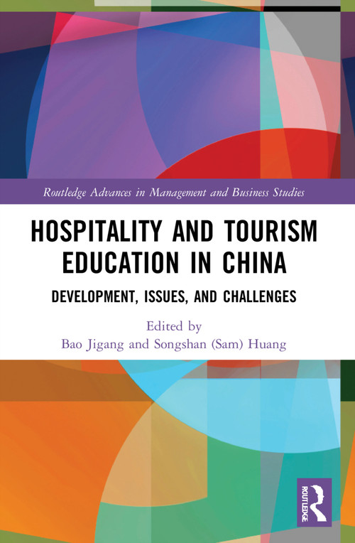 Hospitality and Tourism Education in China (Development, Issues, and Challenges) by Jigang Bao, Songshan (Sam) Huang, 9781032198972