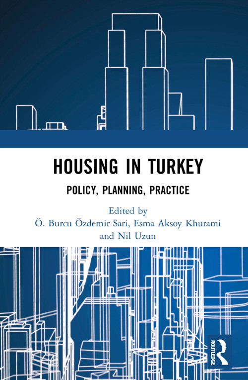 Housing in Turkey (Policy, Planning, Practice) by Ö. Burcu Özdemir Sari, Esma Aksoy Khurami, Nil Uzun, 9781032003276