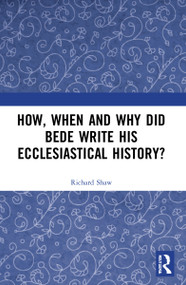 How, When and Why did Bede Write his Ecclesiastical History? - 9781032185651 by Richard Shaw, 9781032185651