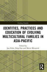 Identities, Practices and Education of Evolving Multicultural Families in Asia-Pacific - 9781032003351 by Jan Gube, Fang Gao, Miron Bhowmik, 9781032003351