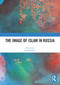 The Image of Islam in Russia - 9780367642648 by Greg Simons, 9780367642648