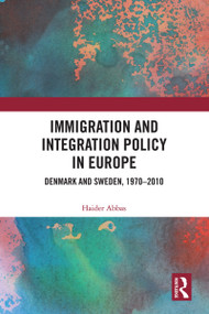 Immigration and Integration Policy in Europe (Denmark and Sweden, 1970-2010) - 9780367626143 by Haider Abbas, 9780367626143