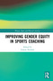 Improving Gender Equity in Sports Coaching - 9781032049120 by Leanne Norman, 9781032049120