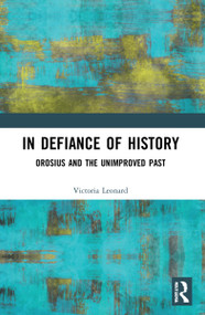 In Defiance of History (Orosius and the Unimproved Past) - 9781032199818 by Victoria Leonard, 9781032199818