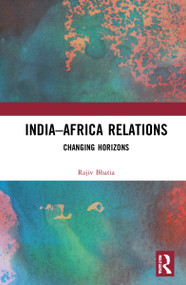 India-Africa Relations (Changing Horizons) - 9781032076720 by Rajiv Bhatia, 9781032076720