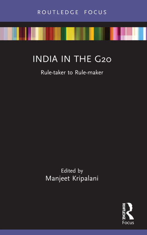 India in the G20 (Rule-taker to Rule-maker) by Manjeet Kripalani, 9780367716110