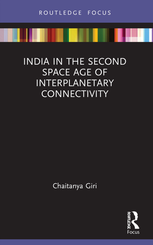 India in the Second Space Age of Interplanetary Connectivity - 9780367716141 by Chaitanya Giri, 9780367716141