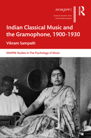 Indian Classical Music and the Gramophone, 1900-1930 - 9781032270166 by Vikram Sampath, 9781032270166