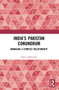 India's Pakistan Conundrum (Managing a Complex Relationship) by Sharat Sabharwal, 9780367708115