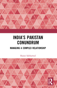 India's Pakistan Conundrum (Managing a Complex Relationship) by Sharat Sabharwal, 9780367708115