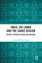 India, Sri Lanka and the SAARC Region (History, Popular Culture and Heritage) - 9780367568023 by Lopamudra Maitra Bajpai, 9780367568023