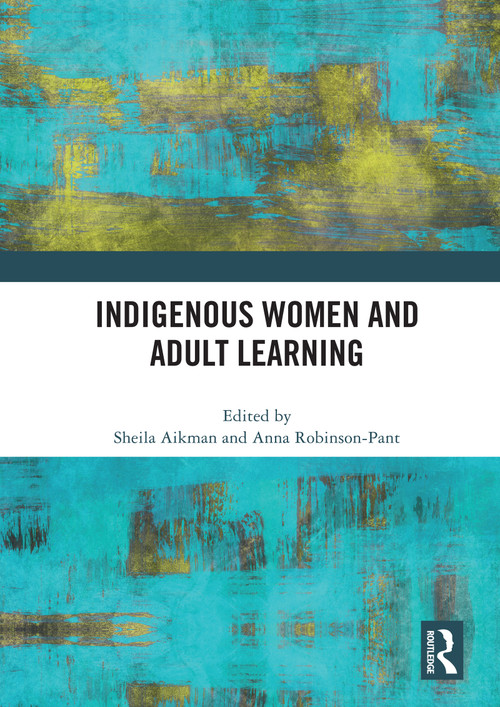 Indigenous Women and Adult Learning - 9780367517069 by Sheila Aikman, Anna Robinson-Pant, 9780367517069