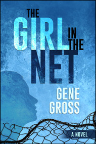 The Girl in the Net by Gene Gross, 9781947305922