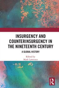 Insurgency and Counterinsurgency in the Nineteenth Century (A Global History) - 9780367610500 by Mark Lawrence, 9780367610500