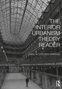The Interior Urbanism Theory Reader by Gregory Marinic, 9781138336315