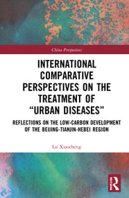 International Comparative Perspectives on the Treatment of “Urban Diseases” by Lu Xiaocheng, 9781032225425