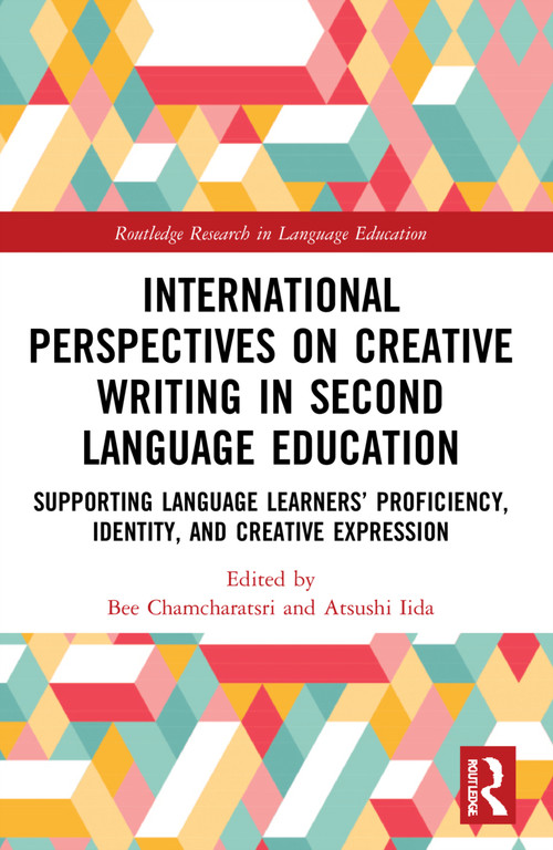 International Perspectives on Creative Writing in Second Language Education by Bee Chamcharatsri, Atsushi Iida, 9781032025636