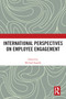 International Perspectives on Employee Engagement by Michael Segalla, 9780367696054