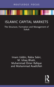 Islamic Capital Markets (The Structure, Formation and Management of Sukuk) by Imam Uddin, Rabia Sabri, M. Ishaq Bhatti, Muhammad Omer Rafique, Muhammad AsadUllah, 9781032153520