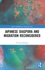 Japanese Diaspora and Migration Reconsidered by Yvonne Siemann, 9781032132471