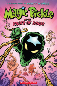 Magic Pickle and the Roots of Doom: A Graphic Novel by Scott Morse, Scott Morse, 9781338188042