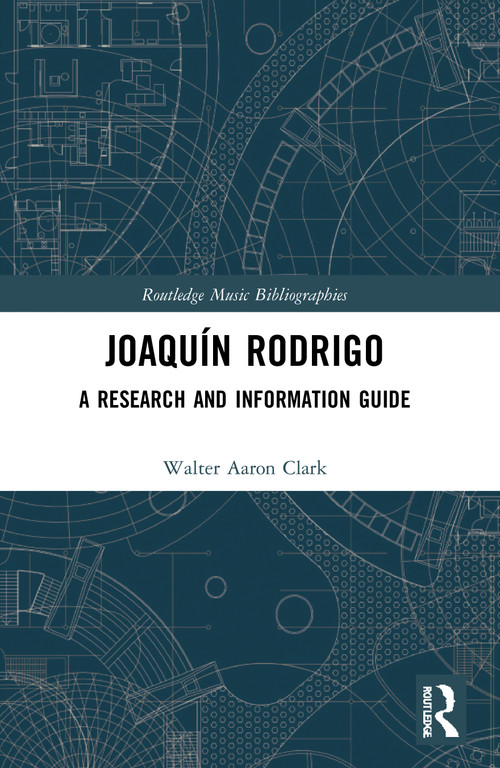 Joaquín Rodrigo (A Research and Information Guide) - 9781032007823 by Walter Aaron Clark, 9781032007823