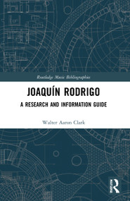 Joaquín Rodrigo (A Research and Information Guide) - 9781032007823 by Walter Aaron Clark, 9781032007823